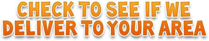 Check to see if we deliver to your area